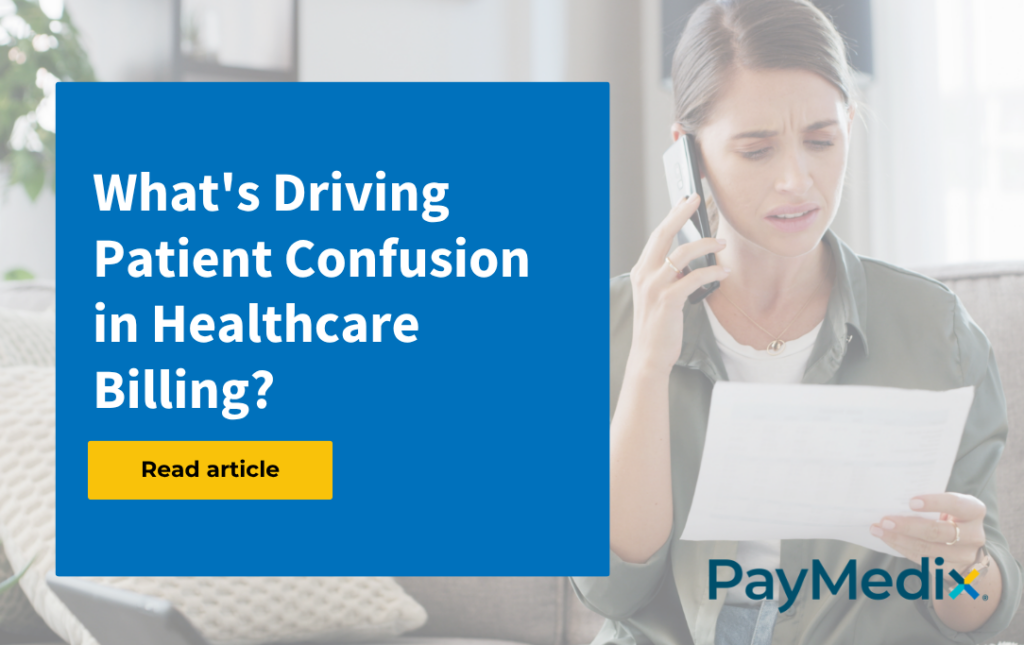 What's driving patient confusion in healthcare billing? Read article.