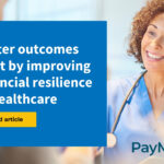 Better outcomes start by improving financial resilience in healthcare